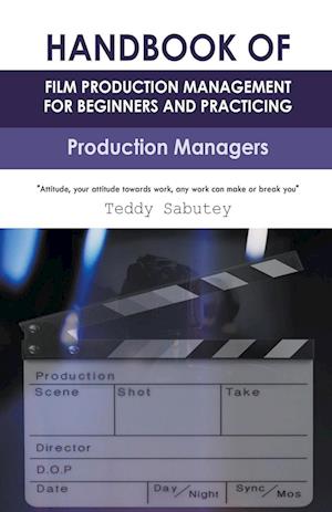 Handbook of Film Production Management for Beginners and Practicing Production Managers