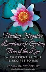 Healing Negative Emotions & Getting Free of the Ego with Essential Oils & Recipes to Use 