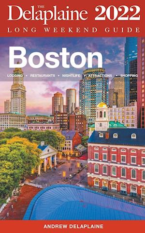 Boston - The Delaplaine 2022 Long Weekend  Guide