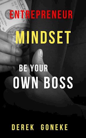 Entrepreneur Mindset: be Your own Boss