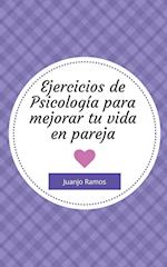 Ejercicios de psicología para mejorar tu vida en pareja