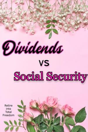 Dividends vs. Social Security: Retire into Total Freedom