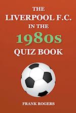 The Liverpool F.C. In The 1980s Quiz Book 