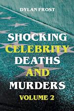 Shocking Celebrity Deaths and Murders Volume 2 