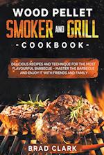 Wood Pellet Smoker and Grill Cookbook