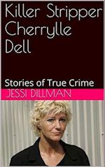 Killer Stripper Cherrylle Dell Stories of True Crime