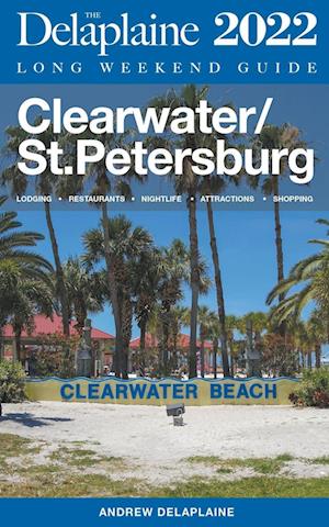 Clearwater / St. Petersburg - The Delaplaine 2022 Long Weekend Guide