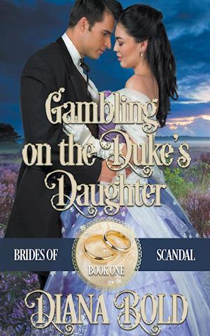 Gambling on the Duke's Daughter