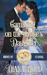 Gambling on the Duke's Daughter 