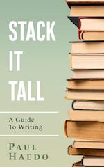 Stack It Tall: A Guide To Writing