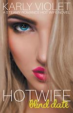 Hotwife Blind Date - A Steamy Romance Hot Wife Novel 