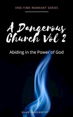 Dangerous Church Vol 2: Abiding in the Power of God