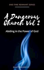 Dangerous Church Vol 2: Abiding in the Power of God