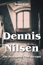 Dennis Nilsen  - The Necrophile Civil Servant