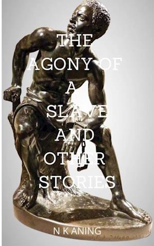 Agony of a Slave and Other Stories