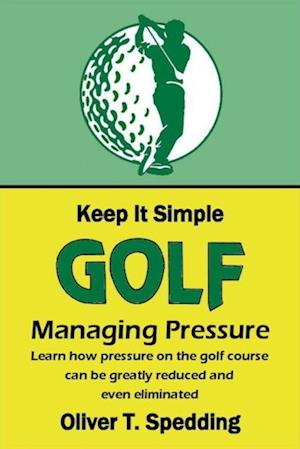 Keep it Simple Golf - Managing Pressure