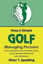 Keep it Simple Golf - Managing Pressure