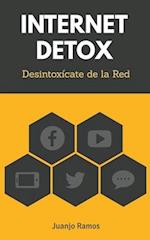 Internet Detox. Desintoxícate de la Red