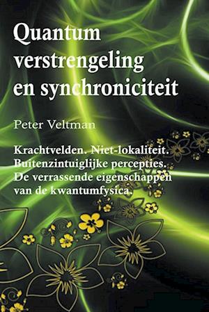 Quantumverstrengeling en synchroniciteit. Krachtvelden. Niet-lokaliteit. Buitenzintuiglijke percepties. De verrassende eigenschappen van de kwantumfysica. (Nederlandse taal)