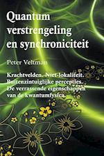 Quantumverstrengeling en synchroniciteit. Krachtvelden. Niet-lokaliteit. Buitenzintuiglijke percepties. De verrassende eigenschappen van de kwantumfysica. (Nederlandse taal)