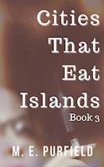 Cities That Eat Islands (Book 3) 