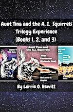 Aunt Tina and the A.I. Squirrels Trilogy Experience (Books 1, 2 and 3) 