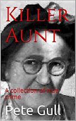 Killer Aunt : A Collection of True Crime