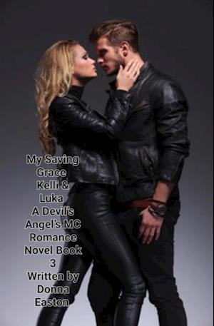 'My Saving Grace' Kelli & Luka A Devil's Angels MC Romance Novel Book 3