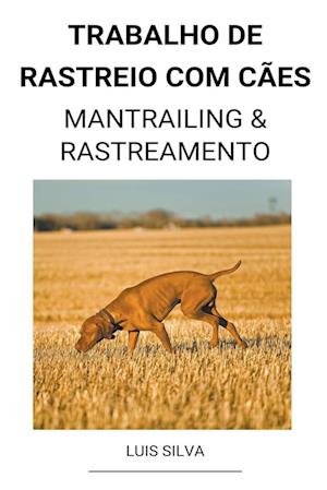 Trabalho de rastreio com cães  (Mantrailing & Rastreamento)