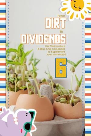 From Dirt to Dividends 6: Use Verimculture & Blue Chip Companies to Supplement Your Homestead