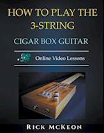 How to Play the 3-String Cigar Box Guitar 