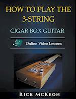 How to Play the 3-String Cigar Box Guitar 