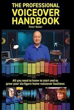 THE PROFESSIONAL VOICEOVER HANDBOOK: All you need to know to start and grow your six-figure home voiceover business 