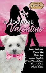 A Dogwood Valentine: A Sweet Romance Anthology 