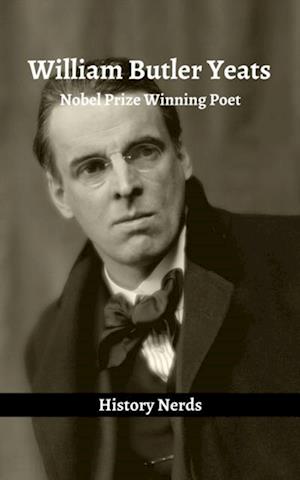 William Butler Yeats: Nobel Prize Winning Poet