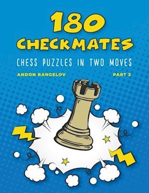 180 Checkmates Chess Puzzles in Two Moves, Part 2