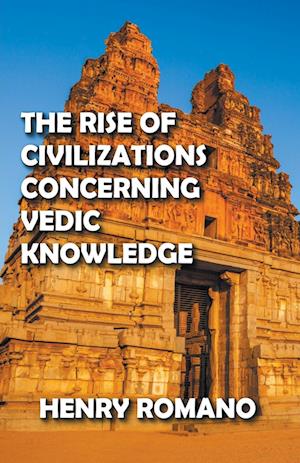 The Rise of Civilizations Concerning Vedic Knowledge