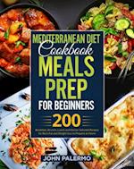 Mediterranean Diet Cookbook Meals Prep for Beginners: 200 Breakfast, Brunch, Lunch and Dinner Selected Recipes for Burn Fat and Weight loss to Prepare at Home