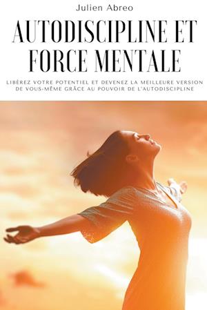 Autodiscipline et force mentale