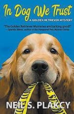 In Dog We Trust (Golden Retriever Mysteries) 