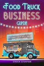 Food Truck Business Guide: Forge a Successful Pathway to Turn Your Culinary Concept into a Thriving Mobile Venture [II EDITION]