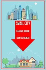 Small City: Passive Income. Great Retirement.