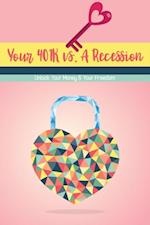 Your 401K vs. A Recession: Unlock Your Money & Your Freedom