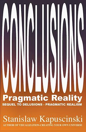 Conclusions&#8212;Pragmatic Reality