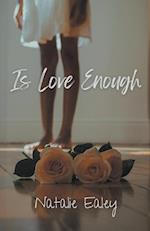 Is Love Enough 