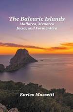 The Balearic Islands Mallorca, Menorca, Ibiza, and Formentera 