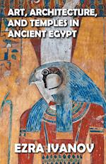 Art, Architecture, and Temples in Ancient Egypt 