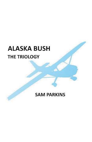 Alaska Bush The Trilogy