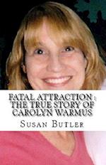 Fatal Attraction : The True Story of Carolyn Warmus