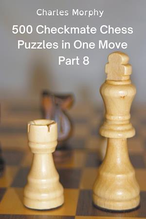 500 Checkmate Chess Puzzles in One Move, Part 8